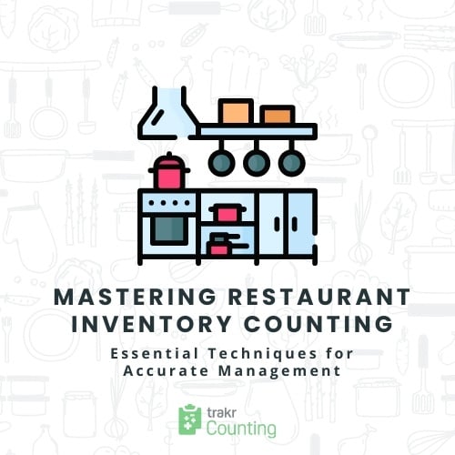 Mastering Restaurant Inventory Counting: Essential Techniques for Accurate Management